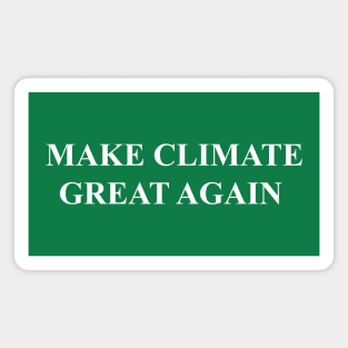 MAKE CLIMATE GREAT AGAIN Magnet